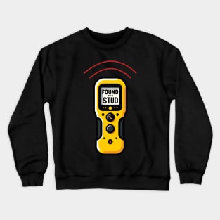 Found The Stud Dad Joke Handy Tools Funny Stud Finder Crewneck Sweatshirt